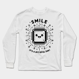 Smile It's a Byteful Day! Long Sleeve T-Shirt